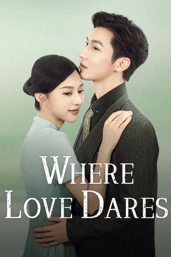Regarder Where Love Dares en streaming complet